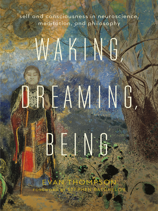 Title details for Waking, Dreaming, Being by Evan Thompson - Available